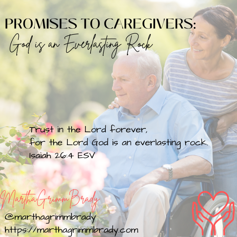 Photo of caregiver with her dad in wheelchair on spring day faded into background with Isaiah 26:4 in foreground.